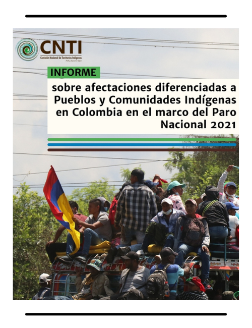 Informe sobre afectaciones diferenciadas a Pueblos y Comunidades Indígenas en Colombia en el marco del Paro Nacional 2021